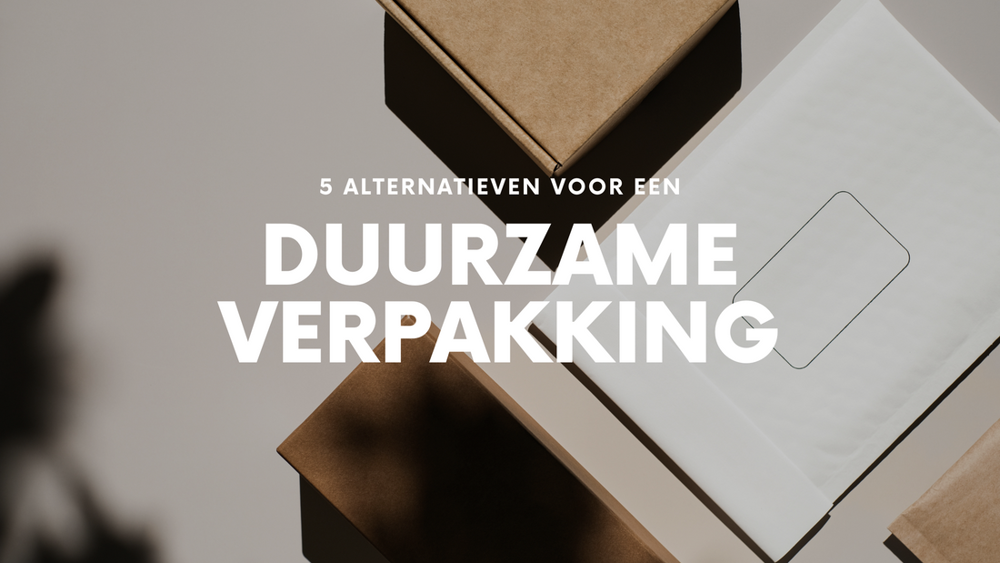 5 Duurzame alternatieven voor jouw verpakking